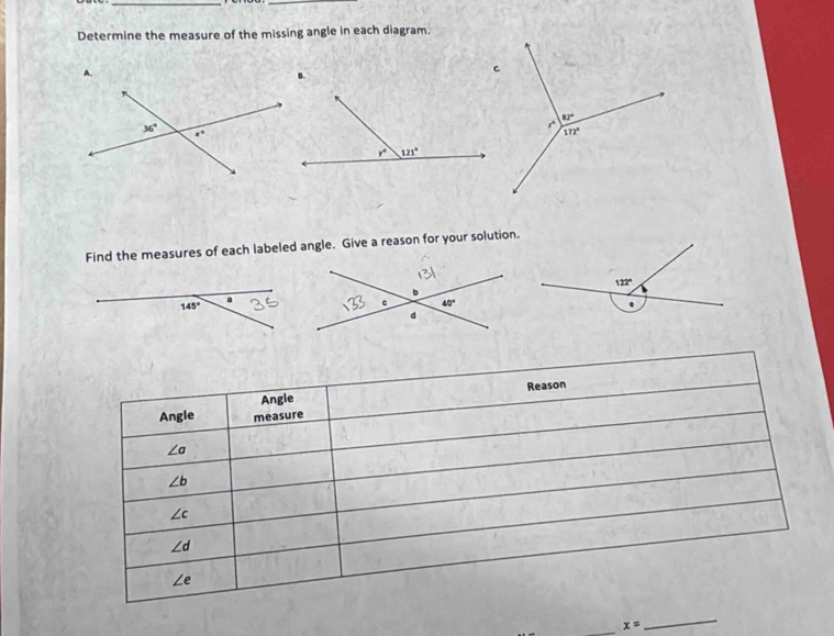 Determine the measure of the missing angle in each diagram.
Find the measures of each labeled angle. Give a reason for your solution.
_ x=
_