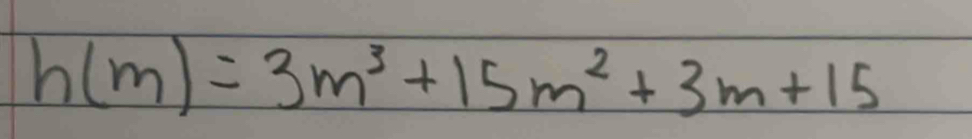 h(m)=3m^3+15m^2+3m+15