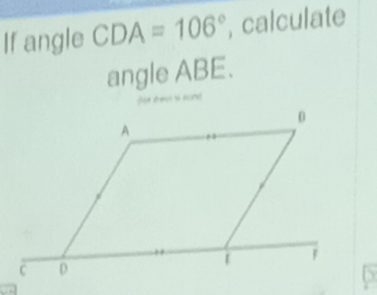 If angle CDA=106° , calculate 
angle ABE. 
fo sn h ecomed