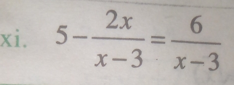 5- 2x/x-3 = 6/x-3 