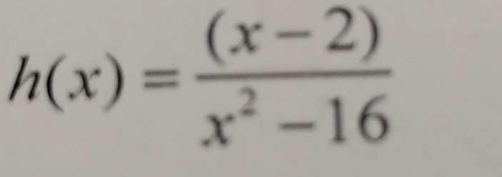 h(x)= ((x-2))/x^2-16 