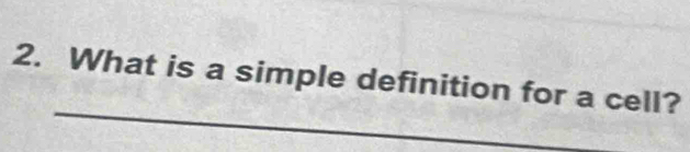 What is a simple definition for a cell?