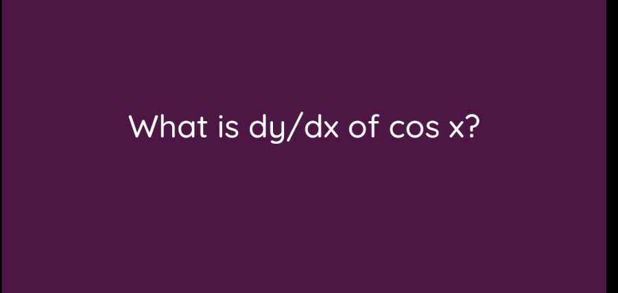 What is dy/dx of cos x?