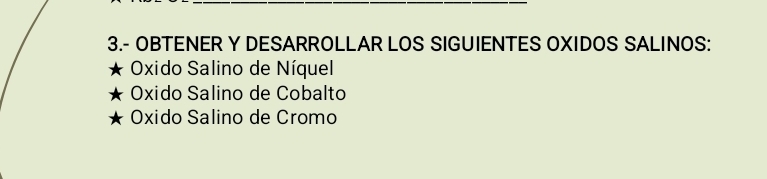 3.- OBTENER Y DESARROLLAR LOS SIGUIENTES OXIDOS SALINOS:
Oxido Salino de Níquel
Oxido Salino de Cobalto
Oxido Salino de Cromo