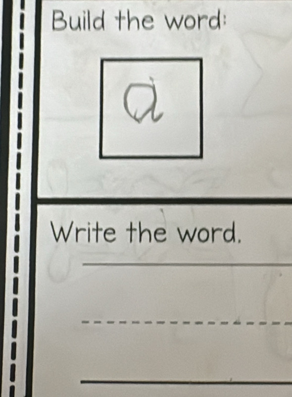 Build the word: 
Write the word.