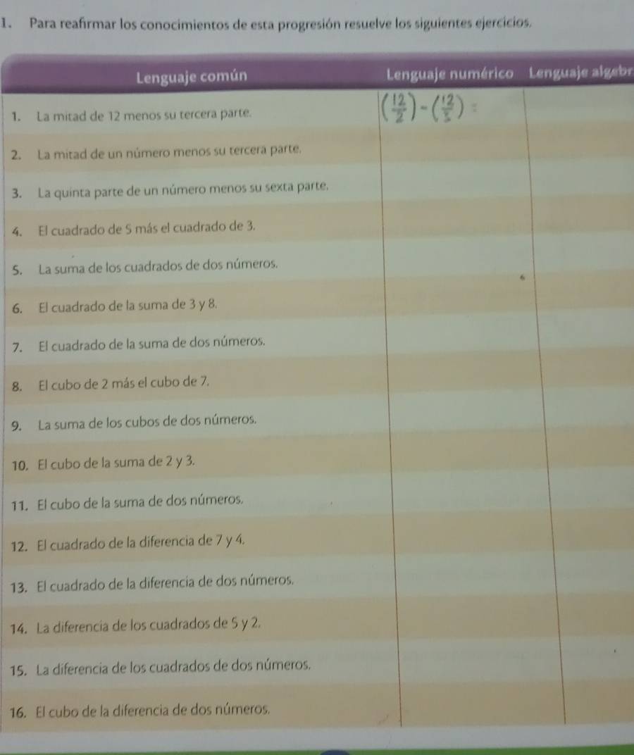 Para reafrmar los conocimientos de esta progresión resuelve los siguientes ejercicios. 
algebr 
1. 
2. 
3. 
4. 
S. 
6. 
7. 
8. 
9. 
10. 
11. 
12. 
13. 
14. 
15. 
16.