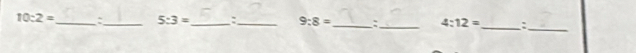 10:2= _ :_ 5:3= _ `` _ 9:8= _:_ 4:12= _ ._