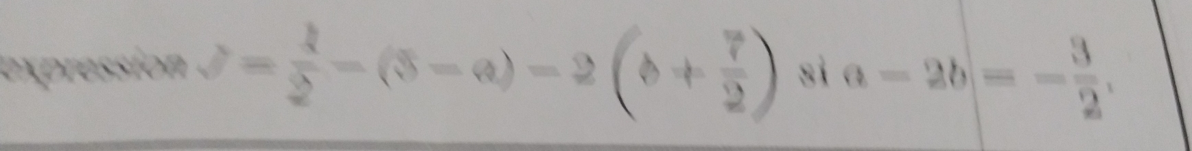 expression ∴ = 1/2 -(5-a)-2(b+ 7/2 ) sì a-2b=- 3/2 .