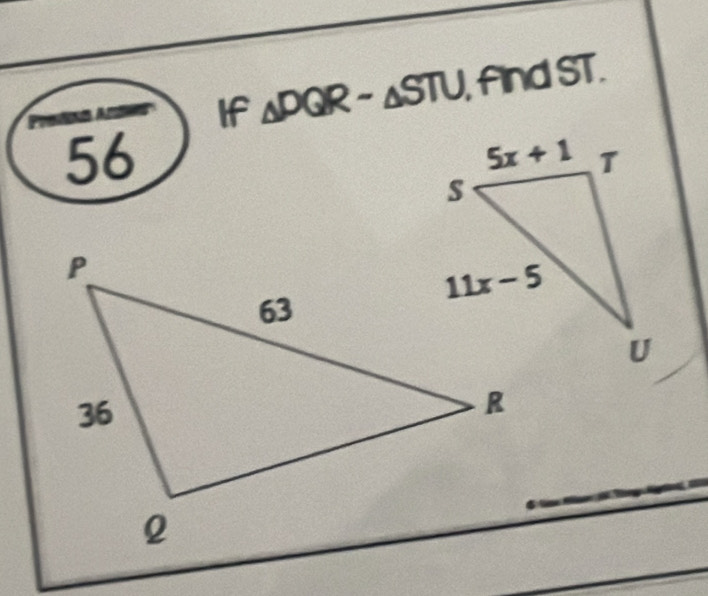 If △ PQR-△ STU, , find ST.
56