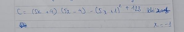 C=(5x+4)(5x-4)-(5x+1)^2+123 x=±
x=-1