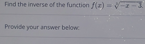 Find the inverse of the function f(x)=sqrt[3](-x-3). 
Provide your answer below: