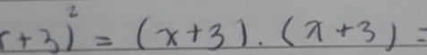 (+3)^2=(x+3).(x+3)=