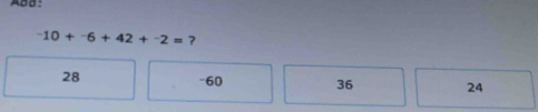 AB0:
-10+^-6+42+^-++^-2=
28
-60 36 24