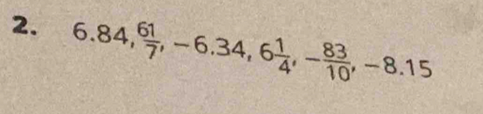 6.84,  61/7 , -6.34, 6 1/4 , - 83/10 , -8.15