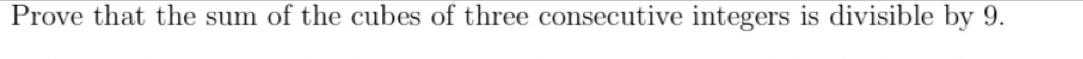 Prove that the sum of the cubes of three consecutive integers is divisible by 9.