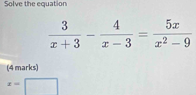 Solve the equation
(4 marks)