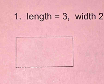 a len gth =3 , width 2