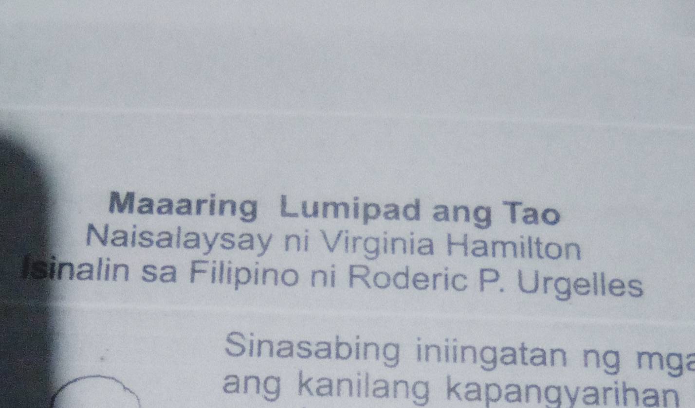 Maaaring Lumipad ang Tao 
Naisalaysay ni Virginia Hamilton 
Isinalin sa Filipino ni Roderic P. Urgelles 
Sinasabing iniingatan ng mga 
ang kanilang kapangyarihan