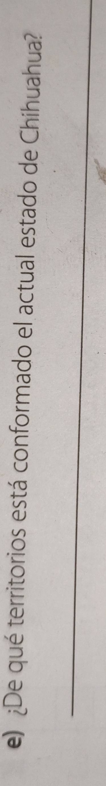 ¿De qué territorios está conformado el actual estado de Chíhuahua? 
_