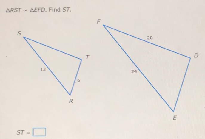 △ RSTsim △ EFD. Find ST.
ST=□