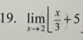 limlimits _xto 2| x/3 +5