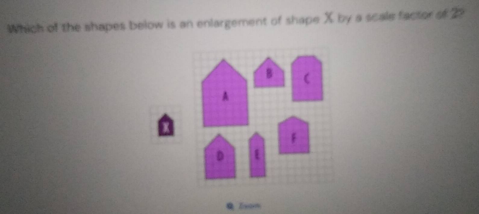Solved: Which of the shapes below is an enlargement of shape X by a ...