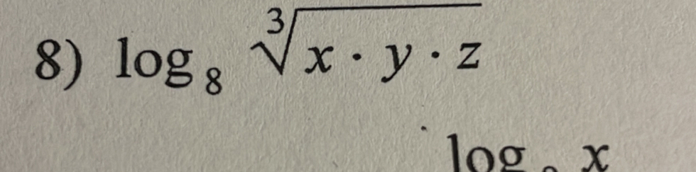 log _8sqrt[3](x· y· z)
log . x