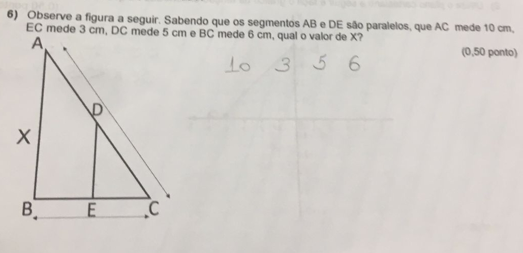 Observe a figura a seguir. Sabendo que os segmentos AB e DE são paralelos, que AC mede 10 cm, 
(0,50 ponto)