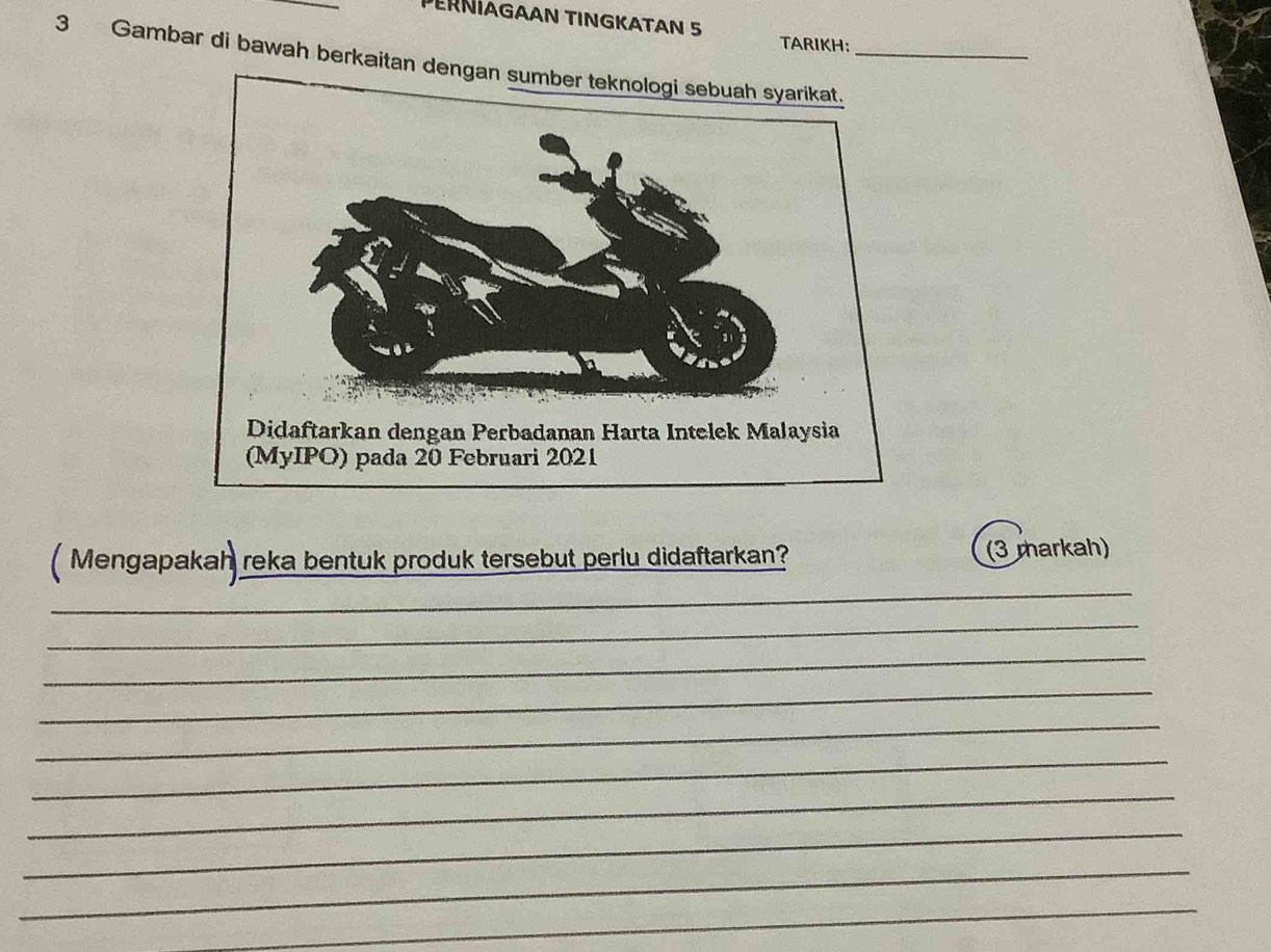 ERNÍAGAAN TINGKATAN 5 
TARIKH: 
3 Gambar di bawah berkaitan d_ 
_ 
( Mengapakah reka bentuk produk tersebut perlu didaftarkan? (3 markah) 
_ 
_ 
_ 
_ 
_ 
_ 
_ 
_ 
_