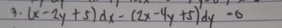 (x-2y+5)dx-(2x-4y+5)dy-0