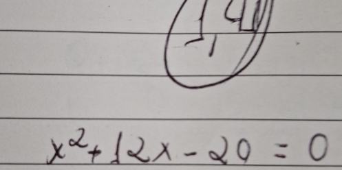 4
x^2+12x-20=0