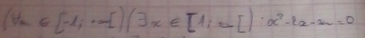 (forall a∈ [-1;+∈fty  )(exists x∈ [1;u[]:∈fty^2-8x-2a=0