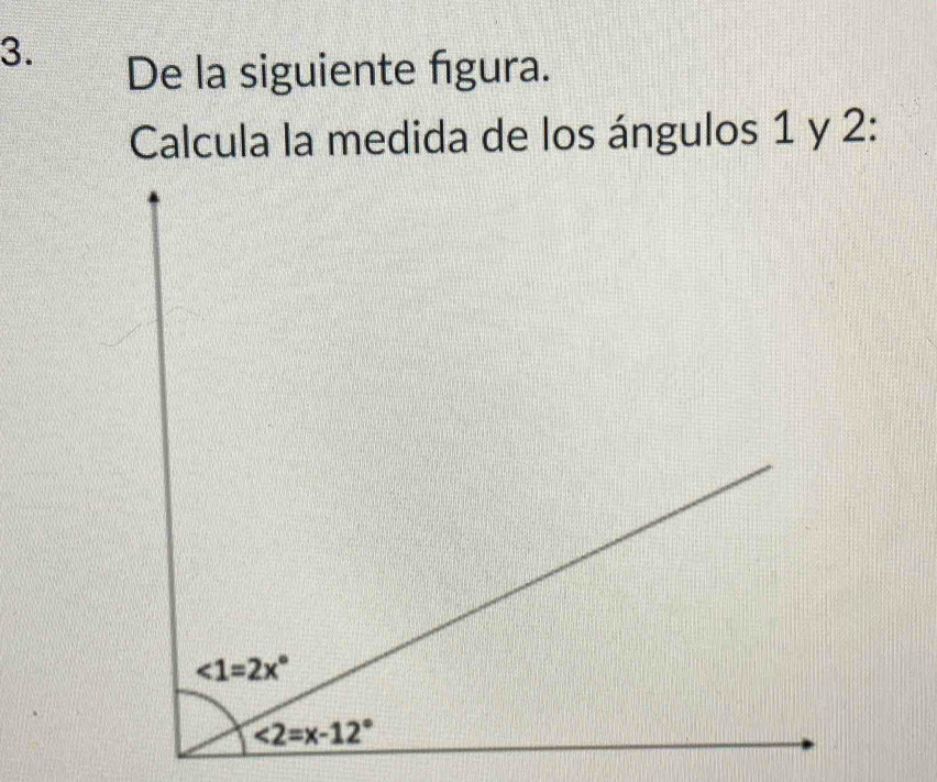 De la siguiente figura.
Calcula la medida de los ángulos 1 y 2: