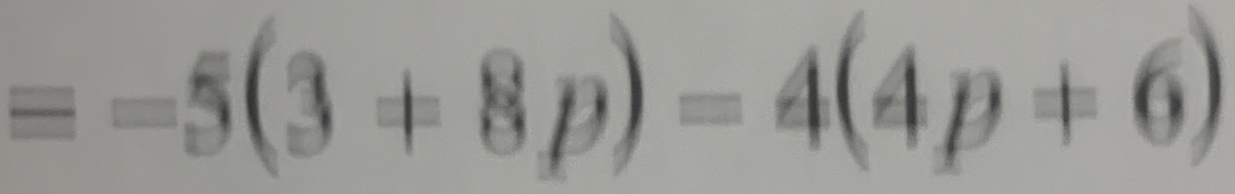 =-5(3+8p)-4(4p+6)