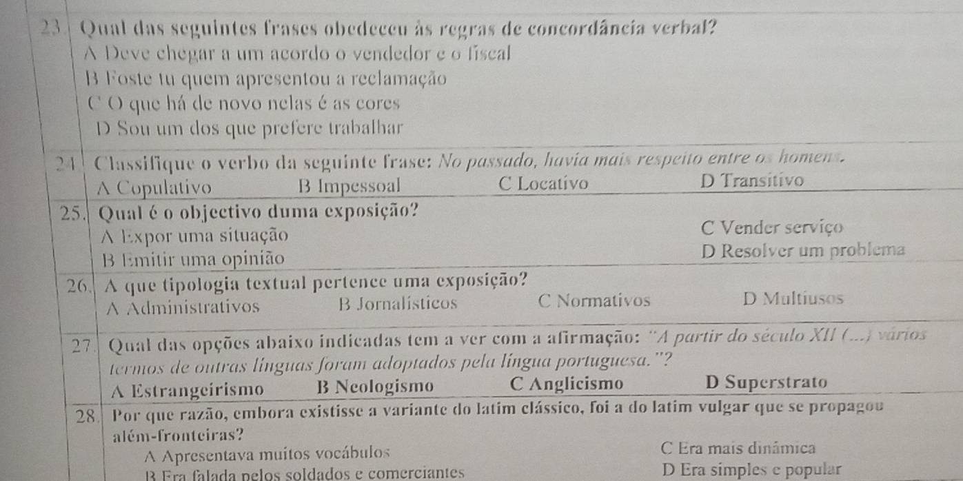 A Apre
B Era fálada pelos soldados e comerciantes D Era simples e popular