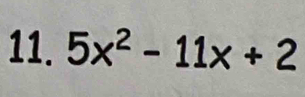 5x^2-11x+2