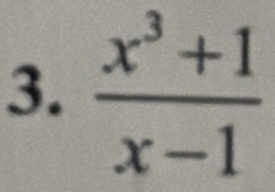  (x^3+1)/x-1 