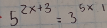 5^(2x+3)=3^(5x1)