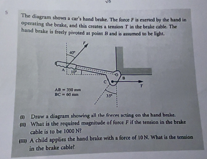Solved: V 5 The diagram shows a car’s hand brake. The force F is ...