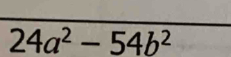 24a^2-54b^2