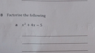 Factorise the following 
a x^2+4x-5
_ 
_ 
_