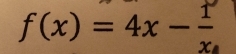 f(x)=4x- 1/x 