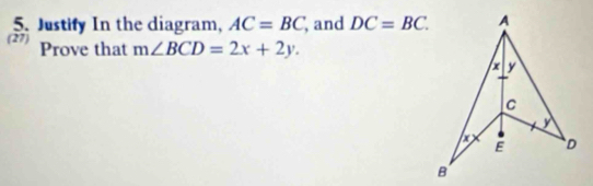 Justify In the diagram, AC=BC , and DC=BC. 
(27) Prove that m∠ BCD=2x+2y.