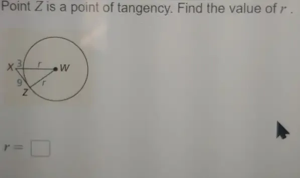 Solved: Point Z is a point of tangency. Find the value of r. r= [Math]