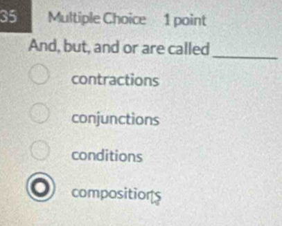 And, but, and or are called_
contractions
conjunctions
conditions
compositions