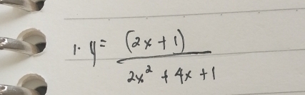 y= ((2x+1))/2x^2+4x+1 