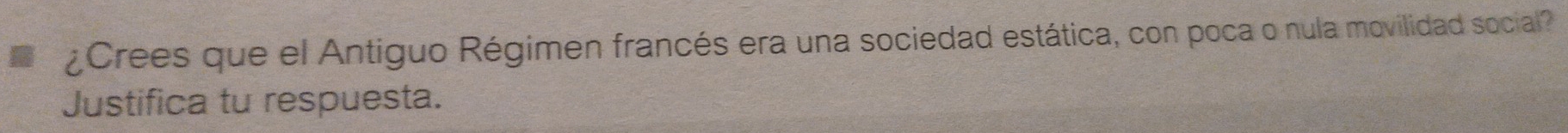 ¿Crees que el Antiguo Régimen francés era una sociedad estática, con poca o nula movilidad social? 
Justifica tu respuesta.