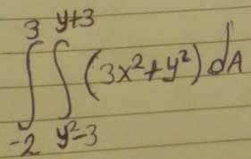 ∈t _(-2)^3∈t _(-2)^(y+3)(3x^2+y^2)dA