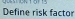 Define risk factor