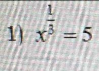 x^(frac 1)3=5